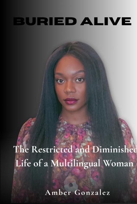 Buried Alive: The Restricted and Diminished Life of a Multilingual Woman