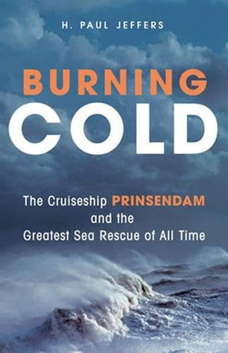 Burning Cold: The Cruise Ship Prinsendam And the Greatest Sea Rescue of