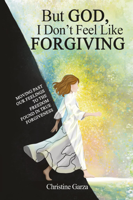 But God, I Don't Feel Like Forgiving