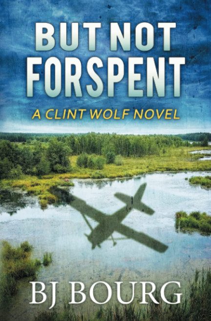 But Not Forspent: A Clint Wolf Novel (Clint Wolf Mystery Series)