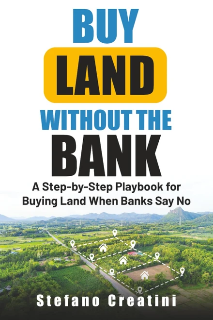 Buy Land Without The Bank: A Step-by-Step Playbook for Buying Land When