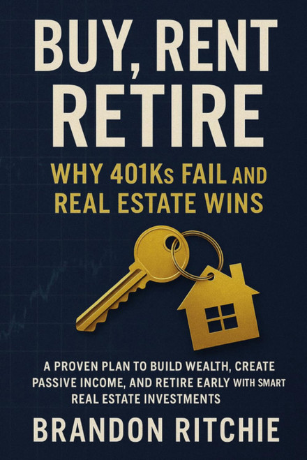 Buy, Rent, Retire – Why 401ks Fail and Real Estate Wins