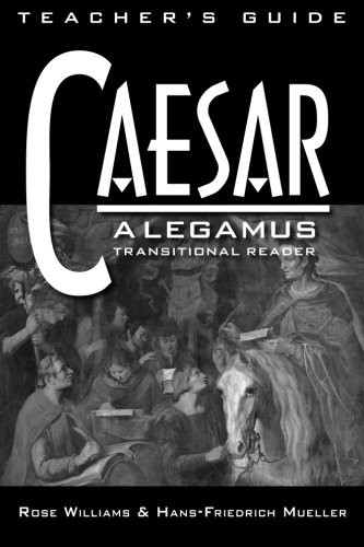 Caesar: Legamus Transitional Reader Teacher's Guide