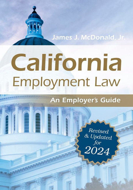 California Employment Law: An Employer's Guide: Revised and Updated for