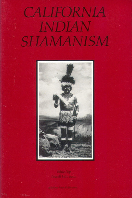 California Indian Shamanism (Ballena Press Anthropological Papers ; No.