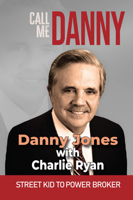 Call Me Danny: Street Kid to Power Broker