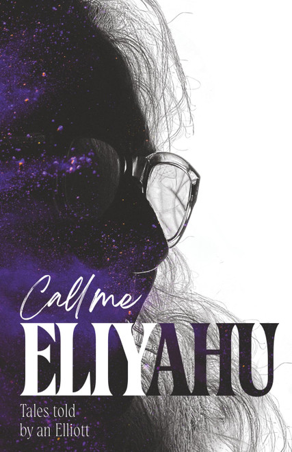 Call me Eliyahu: Tales Told by an Elliott