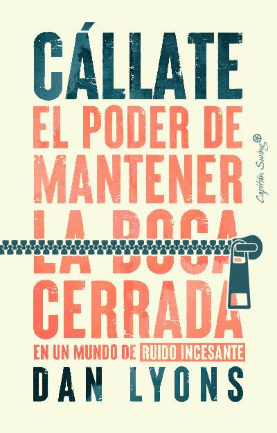 Cállate: El poder de mantener la boca cerrada en un mundo de ruido incesante