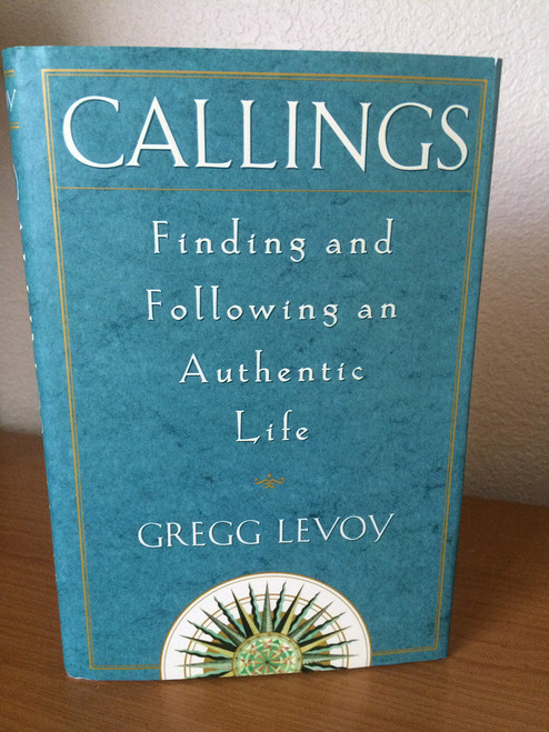 Callings: Finding and Following an Authentic Life