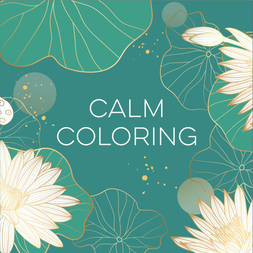 Calm Coloring (Each Coloring Page Is Paired With a Calming Quotation or