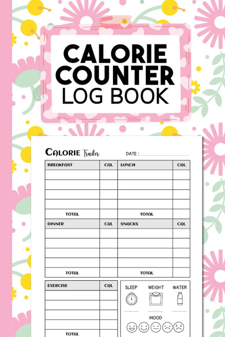 Calorie Counter Book: Daily Food Calories Tracker Journal for Diet and