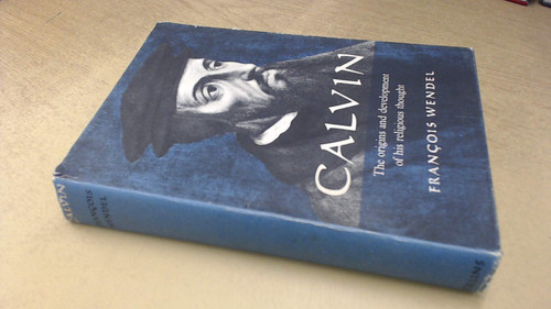 Calvin: the Origins and Development of His Religious Thought