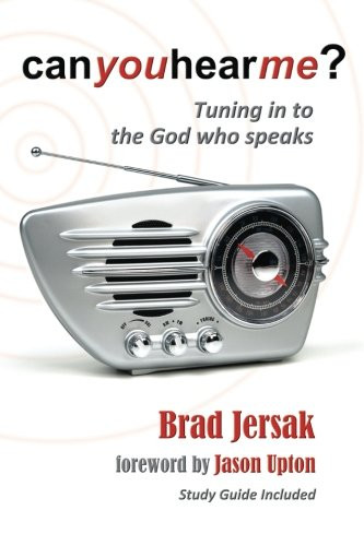 Can You Hear Me? (2012) Tuning in to the God Who Speaks