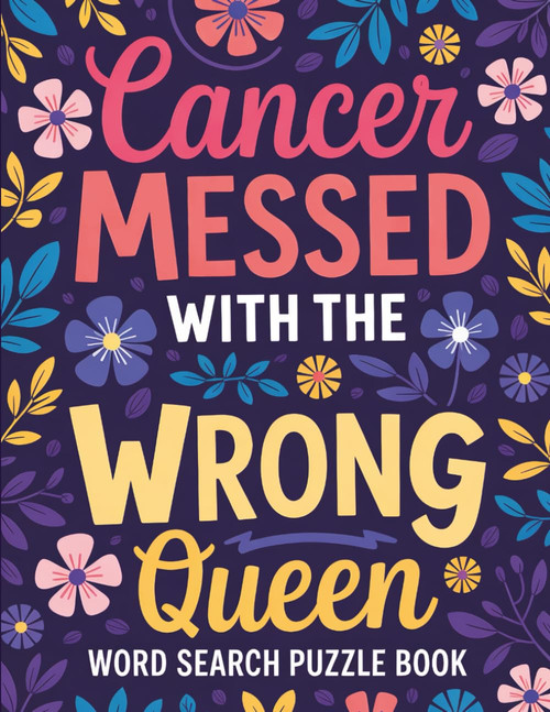 Cancer Messed With the Wrong Queen Word Search Puzzle Book