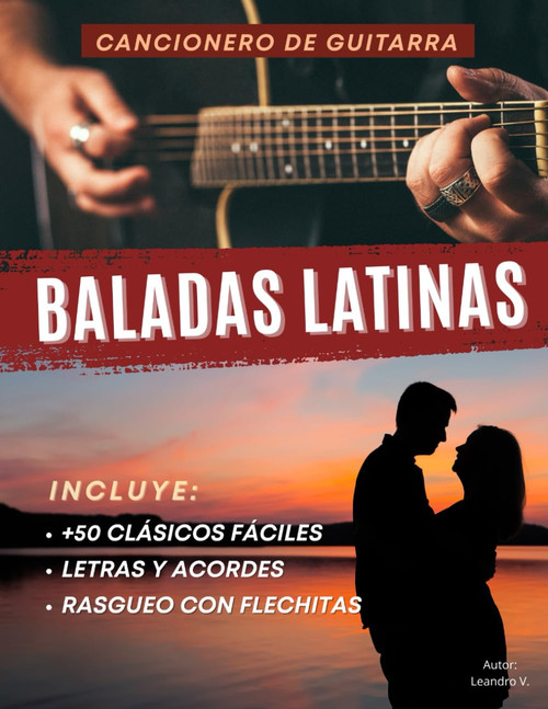Cancionero de Guitarra: Baladas Latinas: Más de 50 clásicos románticos fáciles con letras