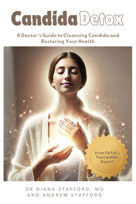 Candida Detox: A Doctor's Guide to Cleansing Candida and Restoring Your