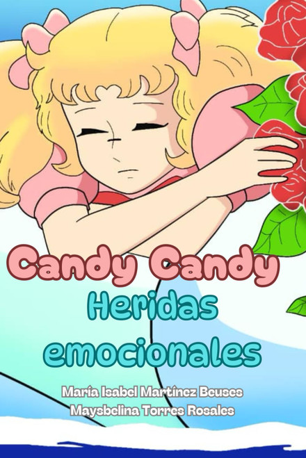 Candy Candy, heridas emocionales (Spanish Edition)