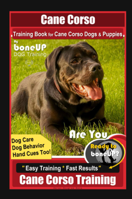 Cane Corso Training Book for Cane Corso Dogs & Puppies By BoneUP DOG