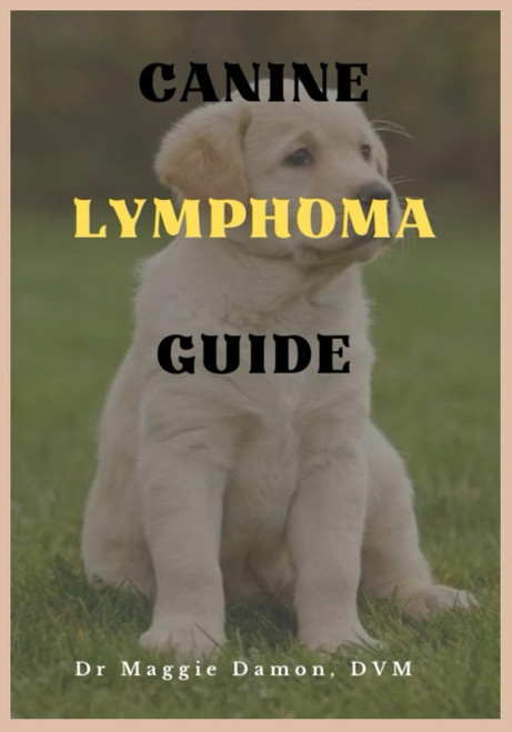 Canine Lymphoma Guide: Managing Lymphoma and Caring for Your Dog.