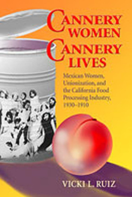 Cannery Women, Cannery Lives: Mexican Women, Unionization, and the