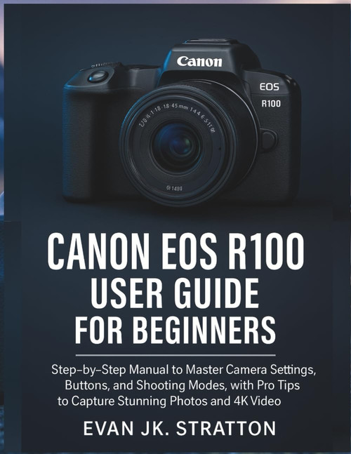 Canon EOS R100 User Guide for Beginners