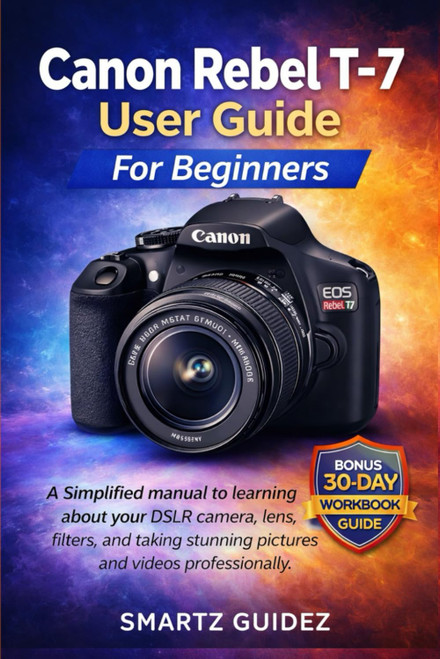 Canon Rebel T-7 User Guide For Beginners