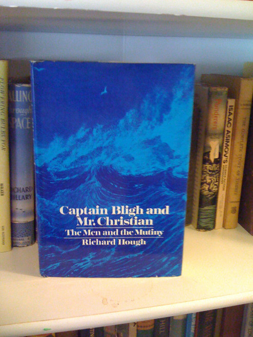 Captain Bligh & Mr. Christian: The Men and the Mutiny