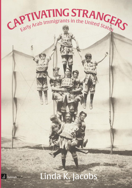 Captivating Strangers: Early Arab Immigrants in the United States