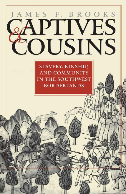 Captives and Cousins: Slavery, Kinship, and Community in the Southwest