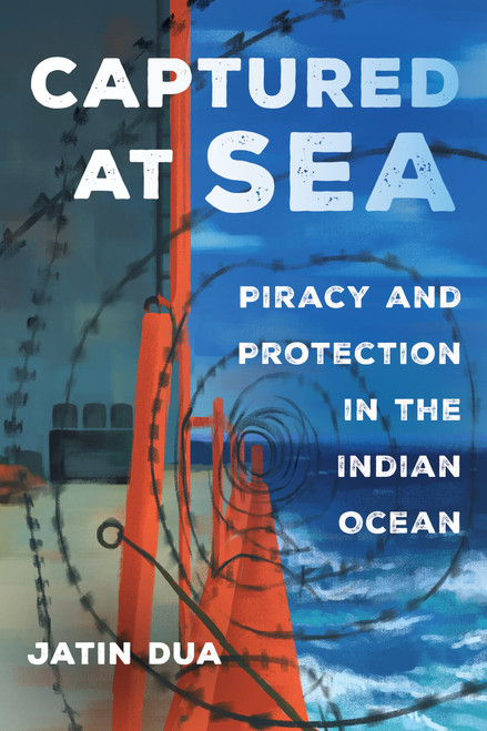 Captured at Sea: Piracy and Protection in the Indian Ocean