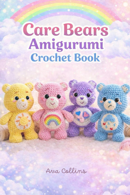 Care Bears Amigurumi Crochet Book (Inspired) Step-by-Step Crochet