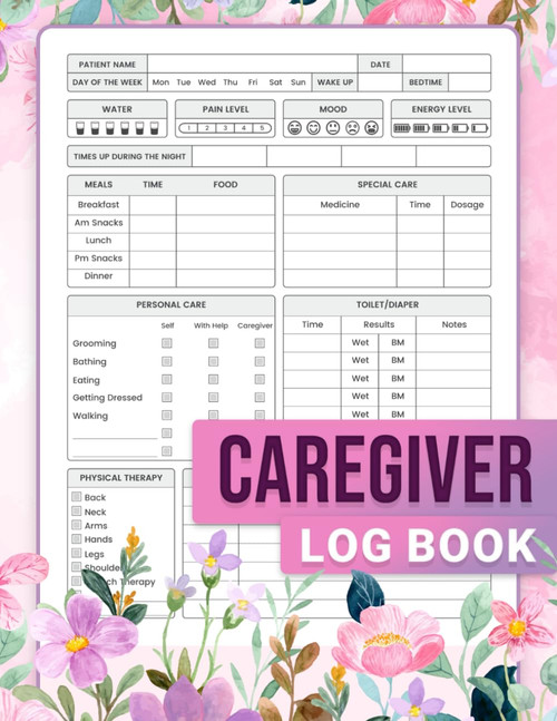 Caregiver Log Book: Care Planner and Organizer for Caretakers Assisting