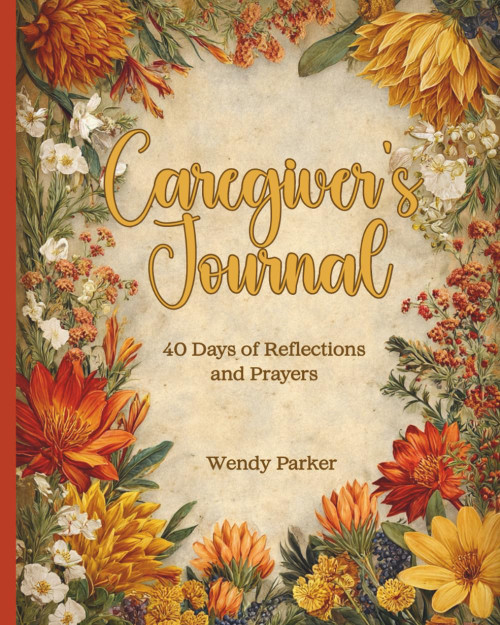 Caregiver's Journal: 40 Days of Reflections and Prayers