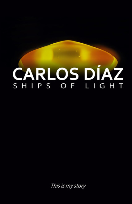 Carlos Díaz, Ships of Light: This Is My Story