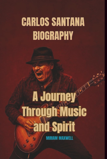 CARLOS SANTANA BIOGRAPHY: A Journey Through Music and Spirit