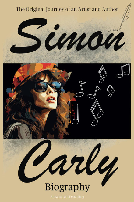 Carly Simon Biography: The Original Journey of an Artist and Author