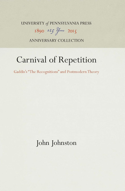 Carnival of Repetition: Gaddis's "The Recognitions" and Postmodern Theory