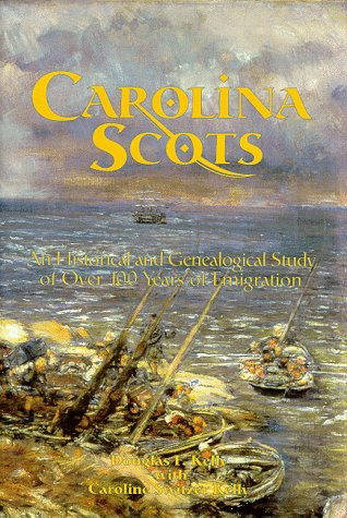 Carolina Scots: A Historical & Genealogical Study of over 100 Years of