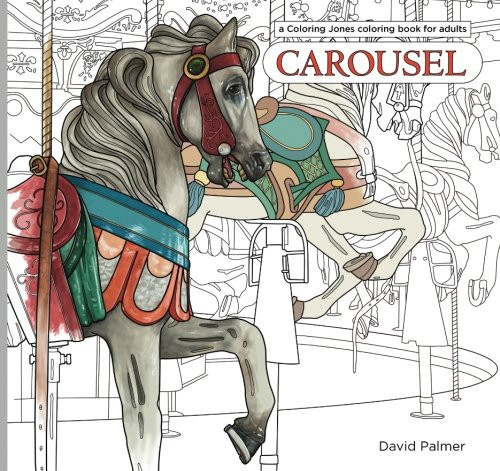 Carousel: a Coloring Jones coloring book for adults: featuring the horses