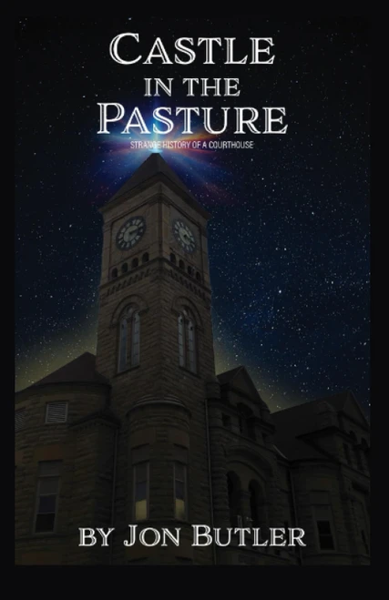 Castle in the Pasture: Strange history of a courthouse