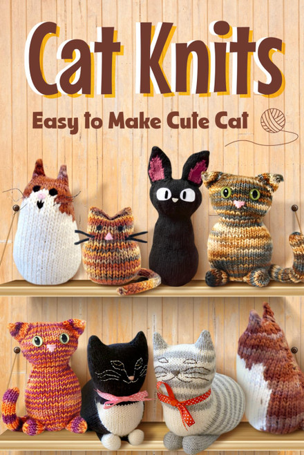 Cat Knits: Easy to Make Cute Cat: Knitting Cute Cats