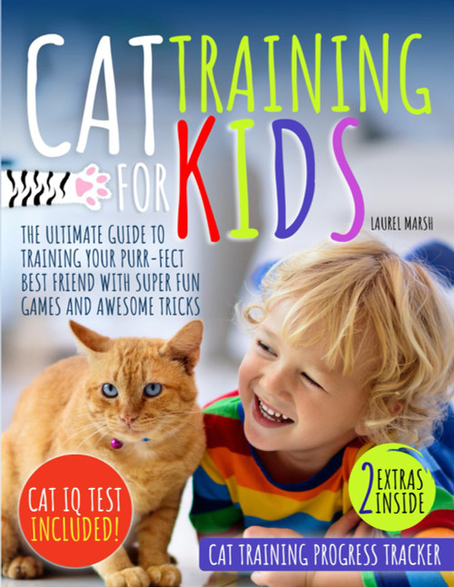 Cat Training For Kids: The Ultimate Guide to Training Your Purr-fect Best