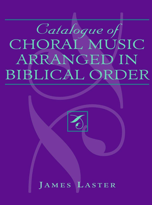 Catalogue of Choral Music Arranged in Biblical Order