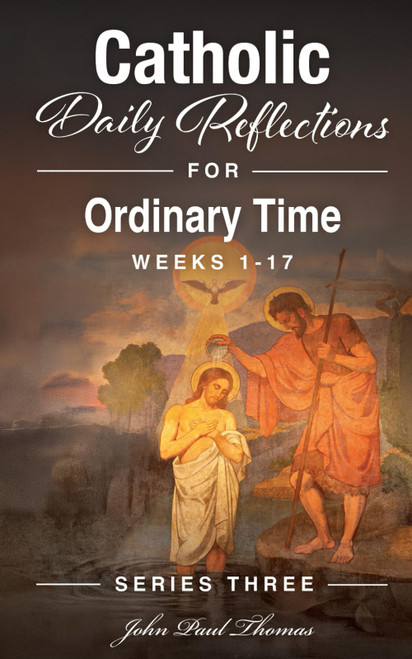 Catholic Daily Reflections for Ordinary Time: Weeks 1–17