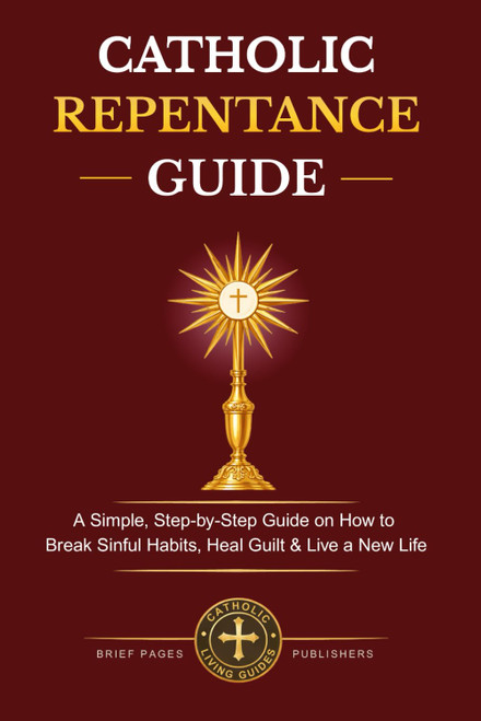 CATHOLIC REPENTANCE GUIDE: A Clear, Step-by-Step Guide on How to Prepare