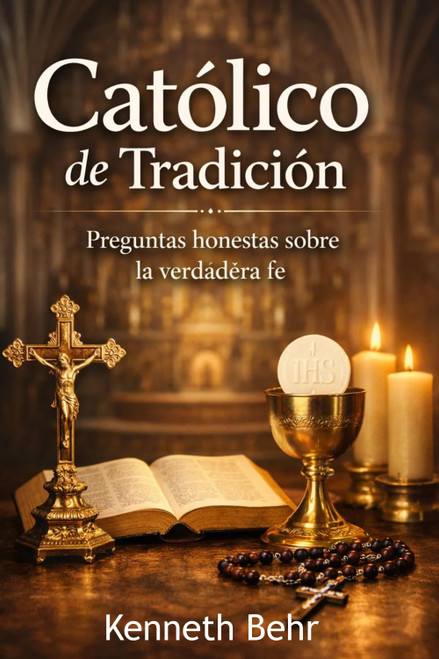 Católico de tradición: Preguntas honestas sobre la verdadera fe (Spanish Edition)