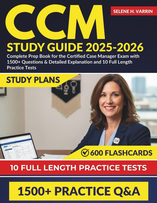 CCM STUDY GUIDE 2025-2026: Complete Prep Book for the Certified Case