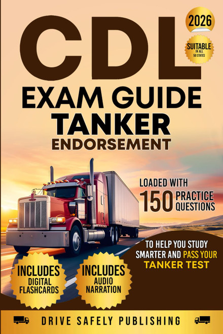 CDL Exam Guide: Tanker Endorsement: Loaded with 150 Practice Questions to