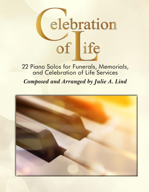 Celebration of Life: 22 Piano Solos for Funerals
