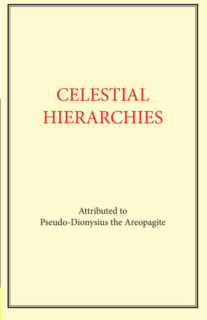 Celestial Hierarchies: Pseudo-Dionysius the Areopagite